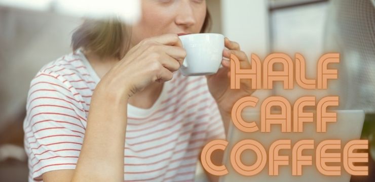 Half Caff Coffee